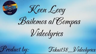 Keen Levy  Bailemos al Compas LetraLyrics [upl. by Agnese6]