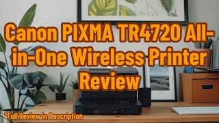 Canon PIXMA TR4720 AllinOne Wireless Printer Review [upl. by Jeane386]