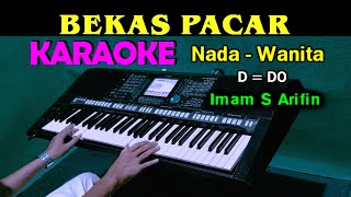 BEKAS PACAR  Imam S Arifin  KARAOKE Nada Wanita [upl. by Etoile]