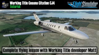 MSFS 2020  TUTORIAL How to fly the Working Title Cessna Citation CJ4  Complete Lesson [upl. by Aicatsana]