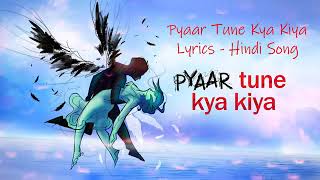 Pyar tune kya Kiya full hd video song with lyrics [upl. by Imij]