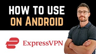 ✅ How To Use ExpressVPN on Android Full Guide [upl. by Corty]