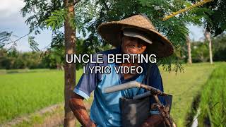 UNCLE BERTING with Lyrics in the description  LYRICS UNIVERSITY [upl. by Ynattib]