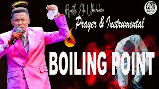 APOSTLE EDU UDECHUKWU PRAYER INSTRUMENTAL  IF THERES A BOILING POINT [upl. by Cleary405]