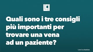 Quali sono i tre consigli più importanti per trovare una vena ad un paziente [upl. by Cristiano]