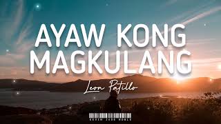 Ayaw Kong Magkulang  Leon Patillo Lyrics [upl. by Nonnahs]