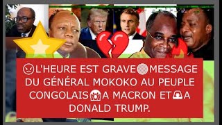 😡LHEURE EST GRAVE🔴MESSAGE DU GÉNÉRAL MOKOKO AU PEUPLE CONGOLAIS😱A MACRON ET🚨A DONALD TRUMP [upl. by Sells]