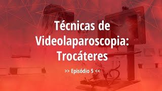 Técnicas de Videolaparoscopia Trocáteres ep5  Videocirurgia [upl. by Lebiram]