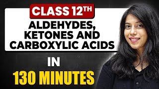 ALDEHYDES KETONES AND CARBOXYLIC ACIDS in 130 Minutes  Chemistry Chapter 8 Full Chapter Class 12 [upl. by Alyahc]