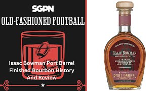 Isaac Bowman Port Barrel Finished Bourbon Review [upl. by Erica]