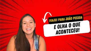 Viajei para João Pessoa e olha o que me aconteceu [upl. by Celie960]