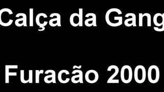 Calça da Gang  Furacão 2000 [upl. by Gelman]