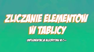 ZLICZANIE ELEMENTÓW W TABLICY IMPLEMENTACJA W CALGORYTMY [upl. by Wolfy]