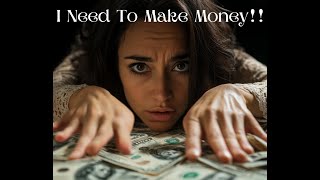 I Need To Make Money [upl. by Adelia]