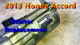 Honda Accord Starter Motor Replacement 201317 4 Cylinder [upl. by Neeneg]