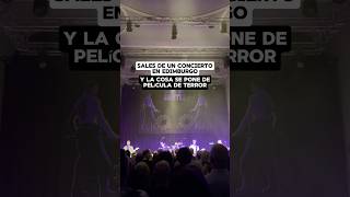 Sales de un concierto en Edimburgo y la cosa se pone de terror [upl. by Dale925]