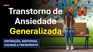 TRANSTORNO DE ANSIEDADE GENERALIZADA DEFINIÇÃO SINTOMAS CAUSAS E TRATAMENTO jeandersonsouza fy [upl. by Richers16]