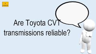 Are Toyota CVT Transmissions Reliable [upl. by Atteuqram]