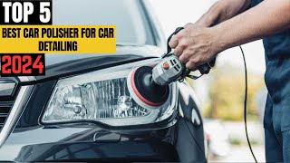 TOP 5 Best Car Polisher for Car Detailing 2024 [upl. by Wendell]