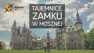 Tajemnice Zamku w Mosznej PLEN PoDrodzeZOrange 25 [upl. by Sudoeht561]