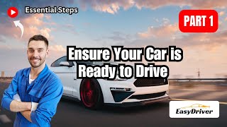 Essential Steps to Ensure Your Car is Ready to Drive  Part 1 [upl. by Genevieve]