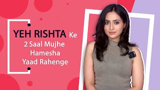 Karishma Sawant Says Yeh Rishta Ke 2 Saal Mujhe Hamesha Yaad Rakhenge  India Forums [upl. by Needan]