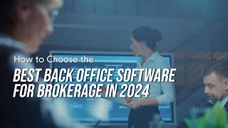 How to Choose the Best Back Office Software for Brokerage in 2024  Be Brokers [upl. by Yaffit]