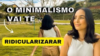 MINIMALISMO O Estilo De Vida Que Vai Te Ridicularizar [upl. by Attennot207]