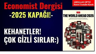 THE ECONOMIST DERGİSİ 2025E DOĞRU KAPAĞI KEHANETLER ÇOK GİZLİ SIRLAR Abdullah Çiftçi [upl. by Bryce360]