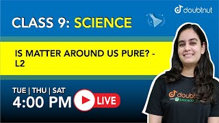 IS MATTER AROUND US PURE  Class 9 NCERT Science  4 PM Class By Swati Maam  L2 English Medium [upl. by Arihsa]