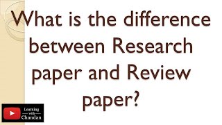 Difference between Research paperampReview paper Research paper and Review paper difference explained [upl. by Shepperd]