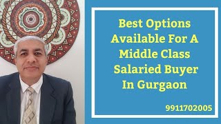 03 Best Options For Middle Class Salaried Home Buyer In Gurgaon Real Estate  What All To Avoid [upl. by Sergias]