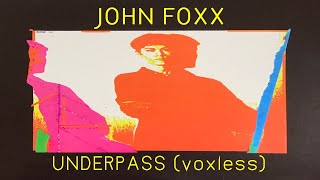 John Foxx  Underpass voxlessinstrumental [upl. by Eenej]