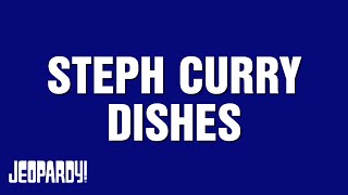 Steph Curry Dishes  Category  JEOPARDY [upl. by Hauhsoj]