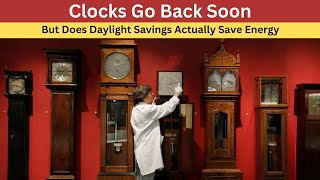 Clocks Go Back Soon – But Does Daylight Savings Actually Save Energy [upl. by Suicul271]