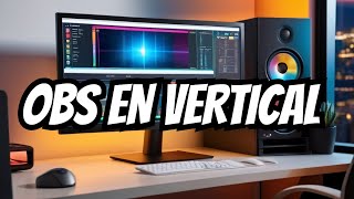 COMO PONER TU OBS EN VERTICAL TUTORIAL [upl. by Doretta]