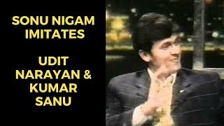 Sonu Nigam imitates Kumar Sanu amp Udit Narayan [upl. by Snebur]