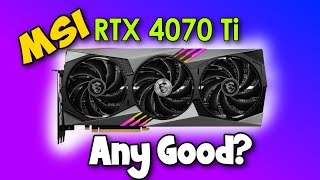 RTX 4070 Ti Is MSI Gaming X Trio 12G Any Good [upl. by Lebana187]