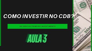 O Guia Completo do CDB Aprenda a Investir e Ganhar Dinheiro [upl. by Leagiba]