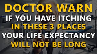 Doctor Warning If you have Itching in these 3 Places Your Life Expectancy Will not be Long [upl. by Maris]