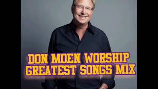 BEST OF DON MOEN WORSHIP SONGS MIX 2024 [upl. by Assile540]