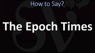 How to Pronounce The Epoch Times CORRECTLY [upl. by Linc]