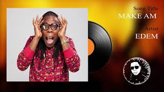 Edem  Make Am Official audio [upl. by Yendor216]