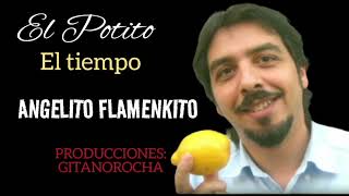 El Potito FT Angelito Flamenkito El tiempo Producciones Gitanorocha [upl. by Airdua]