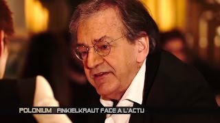 Finkielkraut face à l’actu dans Polonium [upl. by Niko]