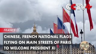 Chinese French National Flags Flying on Main Streets of Paris to Welcome President Xi [upl. by Koorb]