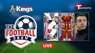 LIVE  The Football Show  Talk Show  Football  Football Analyst  T Sports [upl. by Lothaire]