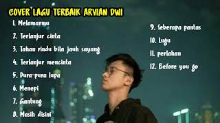 Lagu Cover Terbaik Arvian Dwi Pangestu  Arvian Dwi Full Album Cover Lagu Indonesia Terbaik [upl. by Marentic]