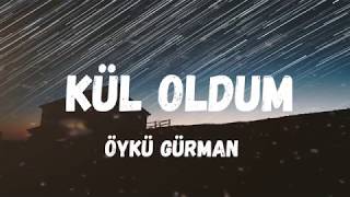 Öykü GÜRMAN  Kül Oldum Lyrics  Şarkı Sözleri [upl. by Amador854]