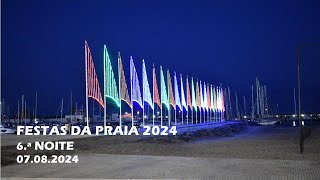 FESTAS DA PRAIA 2024 — 6ª NOITE — 07082024 [upl. by Zwart]